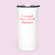 "I Read Ingredient Labels" Tumbler